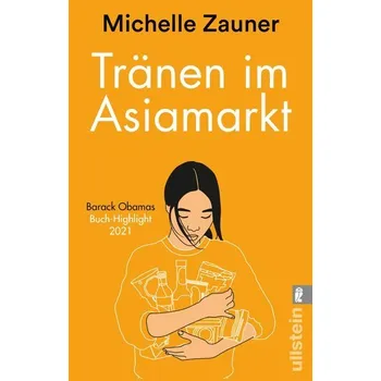 Tränen im Asia-Markt - Zauner, Michelle [DE] (2022, Brožovaná / brožovaná, Ullstein Taschenbuchvlg.)