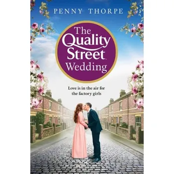 Populárně naučná literatura pro dospělé The Quality Street Wedding - Thorpe, Penny [EN] (2022, Měkká, HarperCollins Publishers)