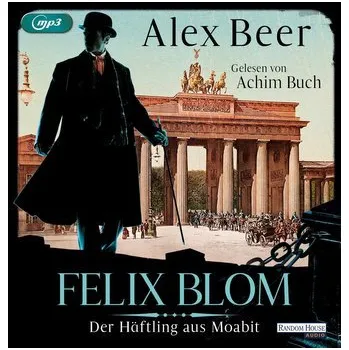 Felix Blom. Der Häftling aus Moabit - Beer, Alex