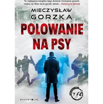 Polowanie na psy. Cykl Wściekłe psy - Mieczysław Gorzka [PL] (2021, Brožovaná, Bukowy Las)