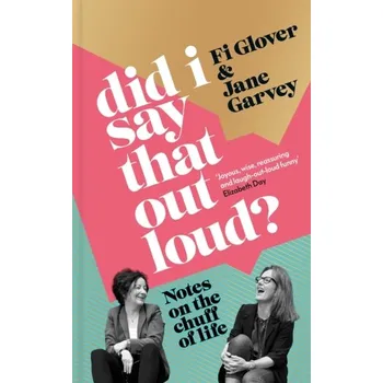Umění Did I Say That Out Loud? - Glover, Fi; Garvey, Jane [EN] (2021, Firma, Orion Publishing Co)