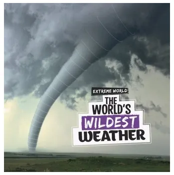 Příroda The World's Wildest Weather - Murray, Laura [EN] (2024, Brožovaná / brožovaná, Capstone Global Library Ltd)