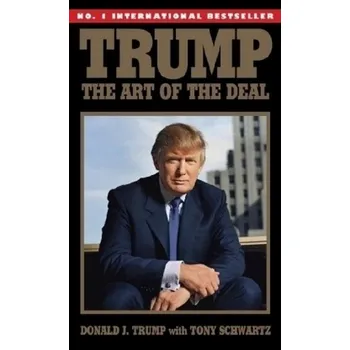 Trump: The Art of the Deal - Donald J. Trump