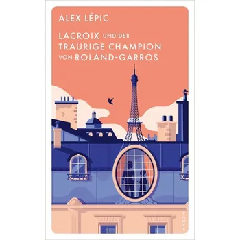 Lacroix und der traurige Champion von Roland-Garros - Lépic, Alex