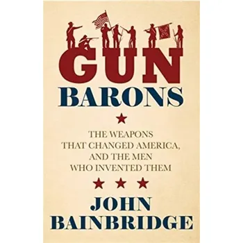 Literární biografie Gun Barons - Bainbridge, John [EN] (2022, Firma, Biteback Publishing)