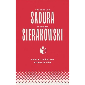 Społeczeństwo populistów - Dunin Kinga, Sierakowski Sławomir [PL] (2023, Brožovaná, Wydawnictwo Krytyki Politycznej)