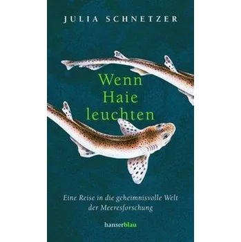 Příroda Wenn Haie leuchten - Schnetzer, Julia