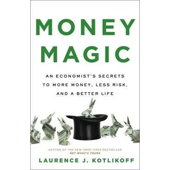 Money Magic - Kotlikoff, Laurence [EN] (2022, Měkká, Hachette Book Group USA)
