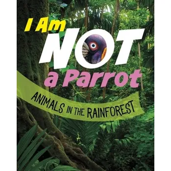 Příroda I Am Not a Parrot - Bolte, Mari [EN] (2024, Brožovaná / brožovaná, Capstone Global Library Ltd)