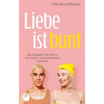 Osobní rozvoj Liebe ist bunt - Udo Rauchfleisch