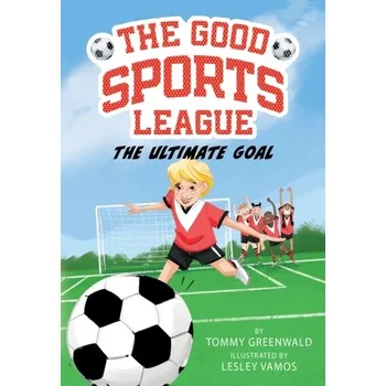 The Ultimate Goal (Good Sports League #1) - Greenwald Tommy [EN] (2023, Brožovaná, Abrams)