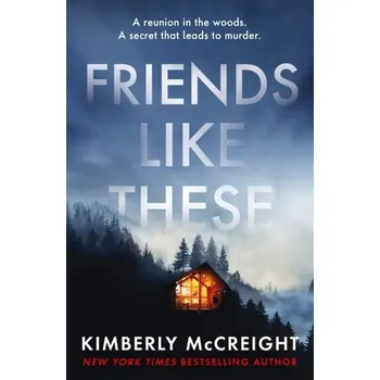 Cestování Friends Like These - Kimberly McCreight [EN] (2022, Soft, Headline Publishing Group)