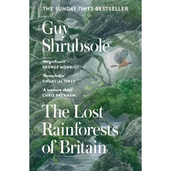 Příroda The Lost Rainforests of Britain - Shrubsole, Guy [EN] (2023, Brožovaná, HarperCollins Publishers)