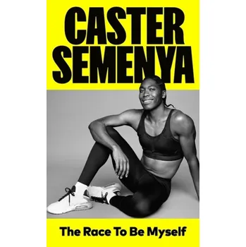 Literární biografie The Race To Be Myself - Semenya, Caster [EN] (2023, Firma, Cornerstone)