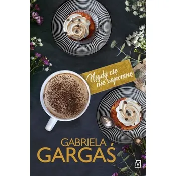 Nigdy cię nie zapomnę - Gargaś Gabriela [PL] (2021, Měkká, Czwarta Strona)