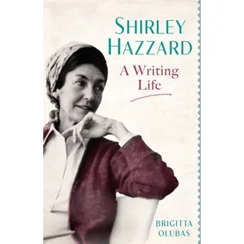 Shirley Hazzard: A Writing Life - Olubas, Brigitta
