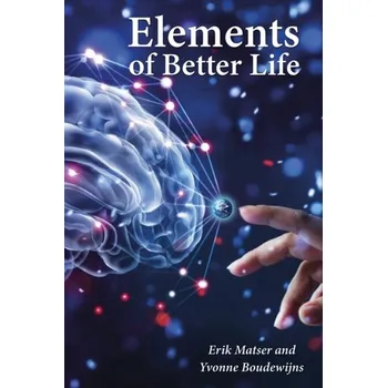 Elements of a Better Life - Matser, Dr. Erik; Boudewijns, Yvonne