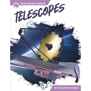 Exploring Space: Telescopes - Rains, Dalton