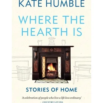 Cizojazyčná kniha Where the Hearth Is: Stories of home - Humble, Kate