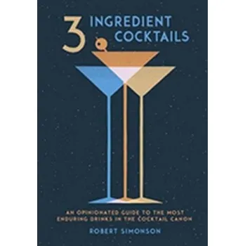 3-Ingredient Cocktails - Simonson, Robert