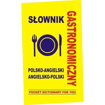 Słownik gastronomiczny polsko-angielski angielsko-polski - Gordon Jacek