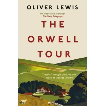 Anglický jazyk The Orwell Tour - Lewis, Oliver [EN] (2024, Brožovaná, Icon Books)
