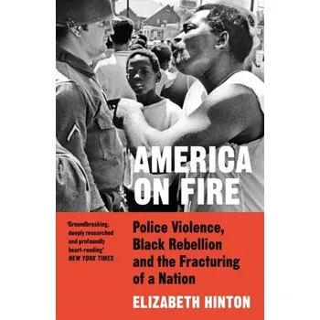 Populárně naučná literatura pro dospělé America on Fire - Hinton, Elizabeth [EN] (2022, Brožovaná, HarperCollins Publishers)