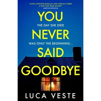 You Never Said Goodbye - Luca Veste [EN] (2022, Brožovaná / brožovaná, Hodder & Stoughton)