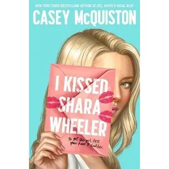 I Kissed Shara Wheeler - McQuiston, Casey