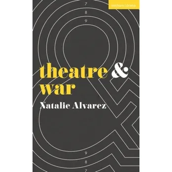 Populárně naučná literatura pro dospělé Theatre and War - Alvarez, Natalie