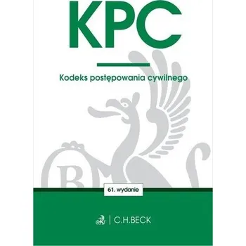 KPC. Kodeks postępowania cywilnego wyd. 61 - opracowanie zbiorowe