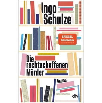 Die rechtschaffenen Mörder - Ingo Schulze