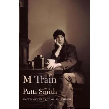 Literární biografie M Train - Patti Smith [EN] (2015, Vázaná, Bantam Books)
