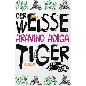 Kniha Der weiße Tiger - Adiga Aravind [DE] (2023, Brožovaná, C.H. Beck)