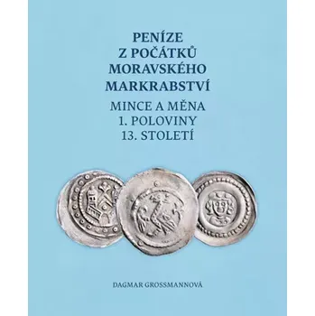 Abalon Peníze z počátků moravského markrabství. Mince a měna 1. poloviny 13. století.