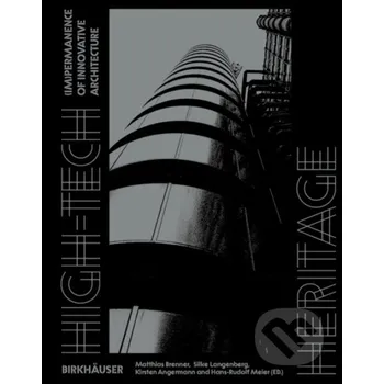 Populárně naučná literatura pro dospělé High-Tech Heritage - Hans-Rudolf Meier, Silke Langenberg, Matthias Brenner, Kirsten Angermann Birkhäuser Actar