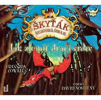 Cressida Cowell, čte David Novotný : Jak zlomit dračí srdce / Škyťák šelmovská štika III. CD-MP3