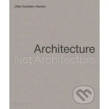 Umění Architecture, Not Architecture - Phaidon Phaidon