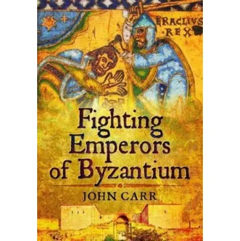 Cizojazyčná kniha Fighting Emperors of Byzantium - Carr, John