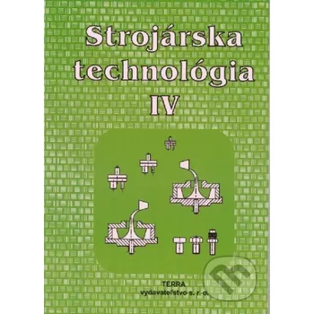 Encyklopedie Strojárska technológia IV. - Ľudovít Nagy Terra