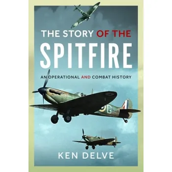 Story of the Spitfire - Delve, Ken