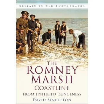 Romney Marsh Coastline: From Hythe to Dungeness - Singleton, David
