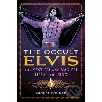 Literární biografie The Occult Elvis - Miguel Conner Destiny Books
