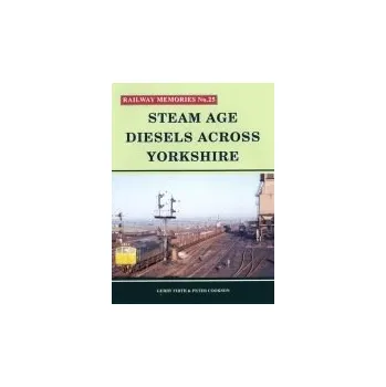 Steam Age Diesels Across Yorkshire - Firth, Gerry a Cookson, Peter