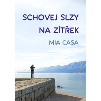 Kniha Schovej slzy na zítřek