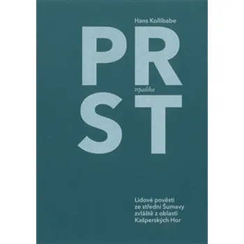 Prst trpaslíka: Lidové pověsti ze střední Šumavy, zvláště z oblasti Kašperských Hor - Hans Kollibabe (2025, brožovaná)
