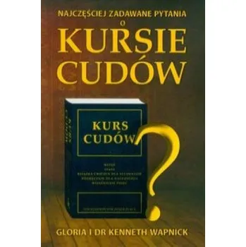 Pohádka Najczesciej zadawane pytania o Kursie cudow – Gloria Wapnick, Kenneth Wapnick (PL)