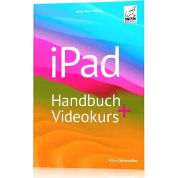 iPad Handbuch + Videokurs - Ochsenkühn, Anton