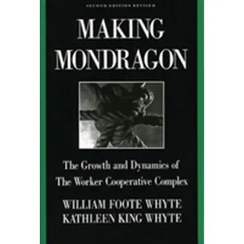 Making Mondragon - Whyte, William H.