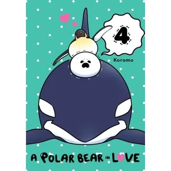 A Polar Bear in Love, Vol. 4 - Koromo